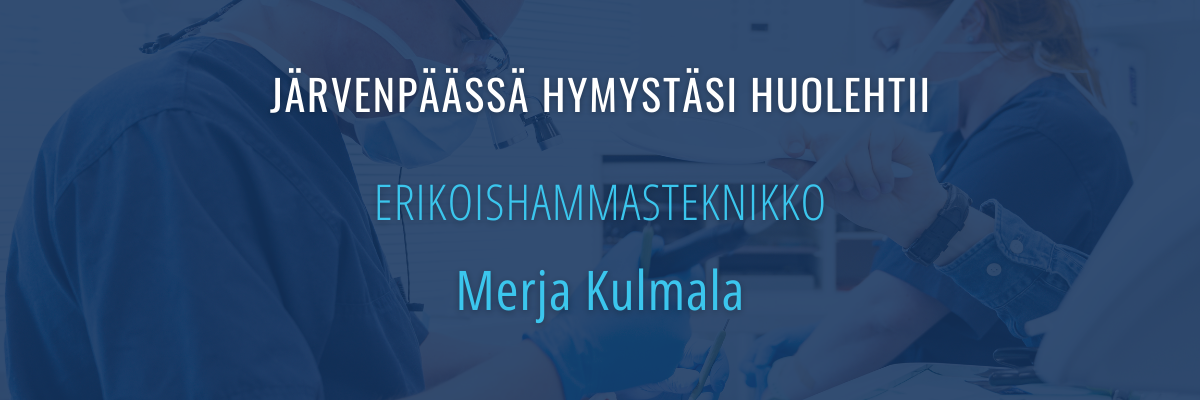 erikoishammasteknikko merja kulmala järvenpää